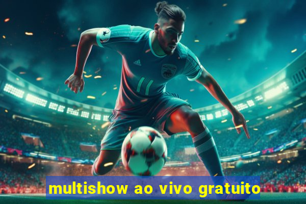 multishow ao vivo gratuito